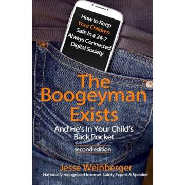 The Boogeyman Exists; And He's In Your Child's Back Pocket (2nd Edition): Internet Safety Tips & Tec...