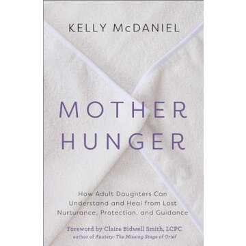 Mother Hunger: Healing Adult Daughters' Wounds