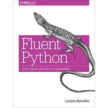 Fluent Python: Clear, Concise, and Effective Programming - Master Python Programming