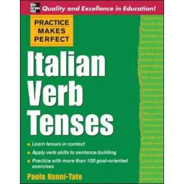 Italian Verb Tenses (Practice Makes Perfect) (Italian and English Edition)