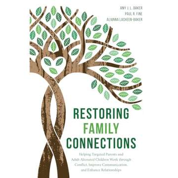 Restoring Family Connections: Helping Targeted Parents and Adult Alienated Children Work through Con...