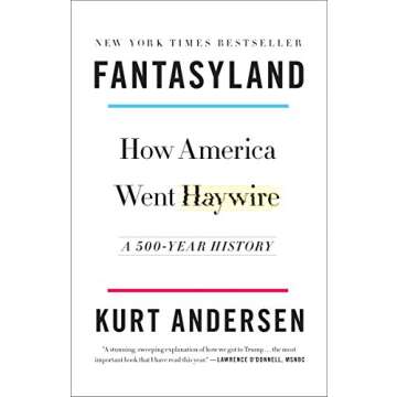 Fantasyland: How America Went Haywire - A 500-Year History