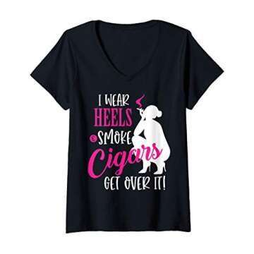 Womens Wear Heels and Smoke Cigars - Fun V-Neck T-Shirt for Cigar Lovers