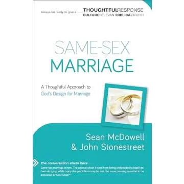 Same-Sex Marriage: A Thoughtful Approach to God's Design for Marriage (Thoughtful Response)