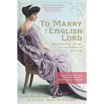 To Marry an English Lord: Wealth, Marriage, and Social Intrigue in the Gilded Age
