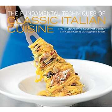 The Fundamental Techniques of Classic Italian Cuisine