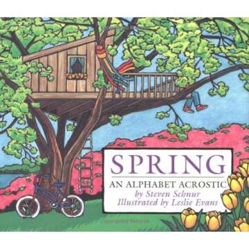 Spring: An Alphabet Acrostic - A Creative Journey Through Spring with Poetry and Pictures