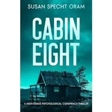 Cabin Eight: A High-Stakes Psychological Conspiracy Thriller