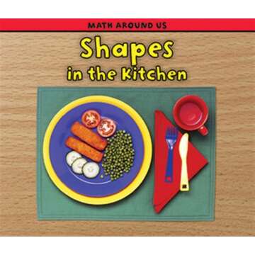 Shapes in the Kitchen: A Fun Math Exploration for Young Chefs and Learners
