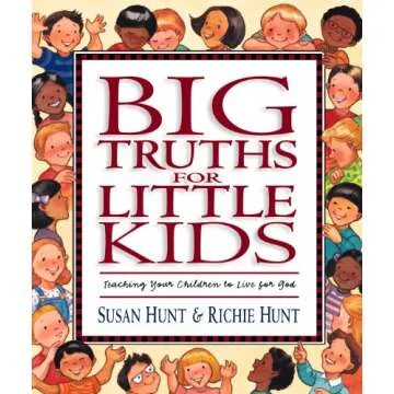 Big Truths for Little Kids: Teaching Your Children to Live for God