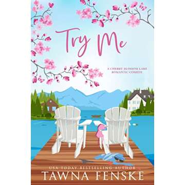 Try Me: A small-town, opposites-attract, enemies-to-lovers romantic comedy (Cherry Blossom Lake Roma...