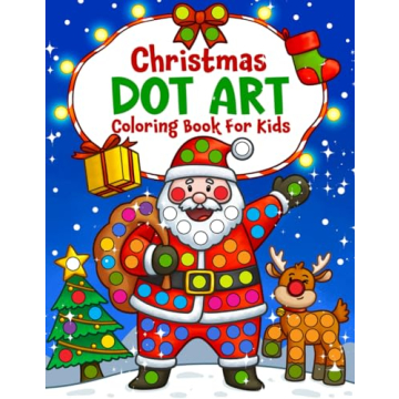 Christmas Dot Art: Cute Coloring Book of Santa Claus, Xmas Trees, Reindeer, Decorations, and More fo...