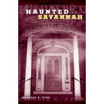 Haunted Savannah: An Engaging Journey Through History and Mystery