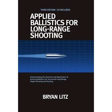 Applied Ballistics For Long-Range Shooting 3rd Edition: Understanding the Elements and Application o...