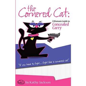 The Cornered Cat: A Woman's Guide to Concealed Carry