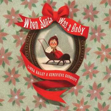 When Santa Was a Baby - Charming Holiday Storybook