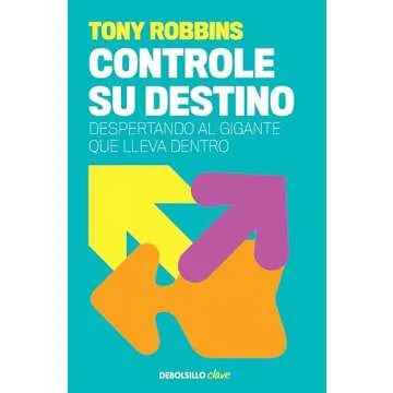Controle su destino: Despertando al gigante que lleva dentro de Tony Robbins