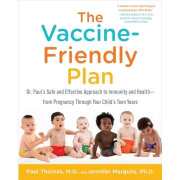 The Vaccine-Friendly Plan: Dr. Paul's Safe and Effective Approach to Immunity and Health-from Pregna...