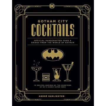 Gotham City Cocktails: Official Handcrafted Food & Drinks From the World of Batman