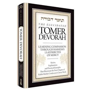 Elucidated Tomer Devorah 1: Learning Compassion Through Hashem's 13 Attributes of Mercy