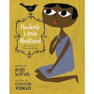 Harlem's Little Blackbird: The Story of Florence Mills
