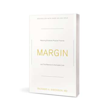 Margin: Restoring Emotional, Physical, Financial, and Time Reserves to Overloaded Lives