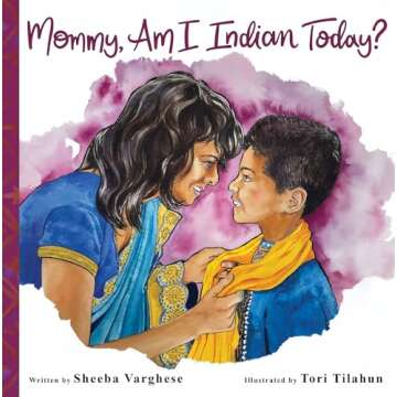 Mommy, Am I Indian Today? A Beautiful Children's Book on Heritage