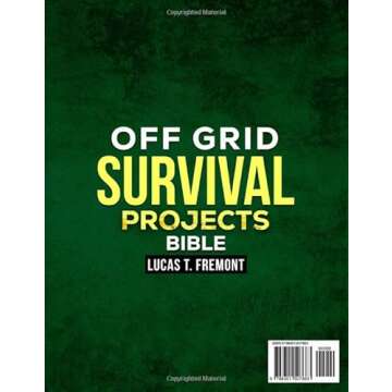 Off Grid Survival Projects Bible: The Complete DIY Guide to Achieving 100% Self-Sufficiency – Fiel...