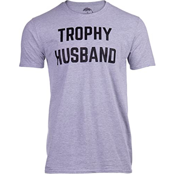Ann Arbor T-shirt Co. Trophy Husband | Funny Dad Joke Groom Humor Marriage Anniversary Hubby Saying ...