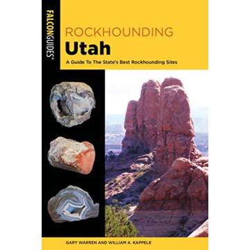 Rockhounding Utah: A Guide To The State's Best Rockhounding Sites (Rockhounding Series)