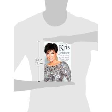 Kris Jenner . . . And All Things Kardashian (A Bestselling Celebrity Memoir)