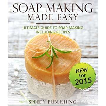 Ultimate Soap Making Guide for Beginners and Beyond