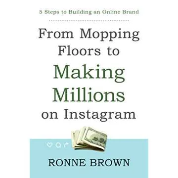 From Mopping Floors to Making Millions on Instagram: 5 Steps to Building an Online Brand
