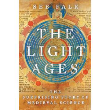 The Light Ages: The Surprising Story of Medieval Science