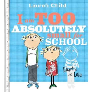 I Am Too Absolutely Small for School (Charlie and Lola)