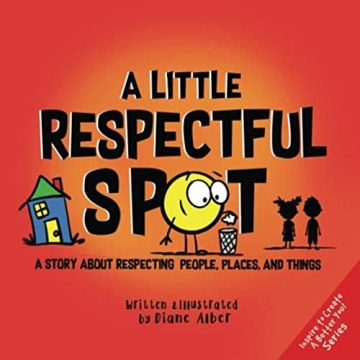 A Little Respectful SPOT: A Fun Children's Book about Respect