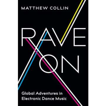 Rave On: Global Adventures in Electronic Dance Music