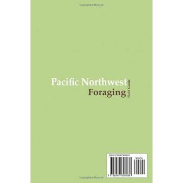 Pacific Northwest Foraging Field Guide: A Beginner's Foraging Guidebook for Finding, Identifying, Ha...