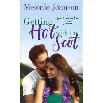 Getting Hot with the Scot: A Sometimes in Love Novel (The Sometimes in Love Novels Book 1)