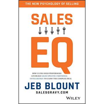 Sales EQ: How Ultra High Performers Leverage Sales-Specific Emotional Intelligence to Close the Comp...