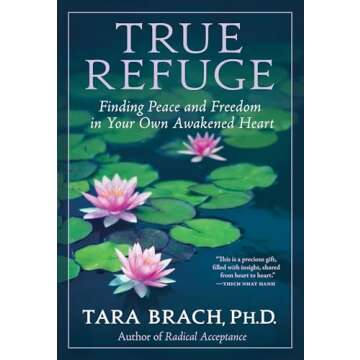 True Refuge: Finding Peace and Freedom in Your Own Awakened Heart