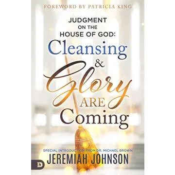 Judgment on the House of God: Cleansing and Glory are Coming - Transformational Insights for Spiritu...