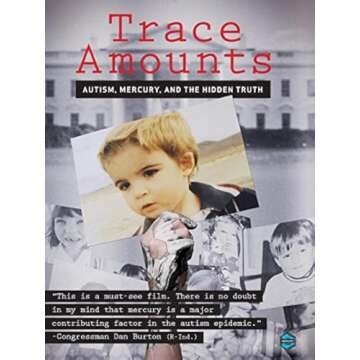 Trace Amounts: Autism, Mercury and The Hidden Truth - Uncovering Vital Insights