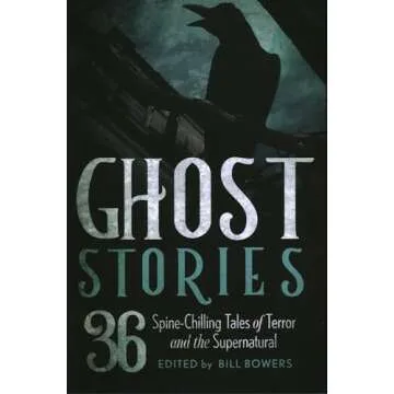 Ghost Stories: 36 Spine-Chilling Tales of Terror and the Supernatural
