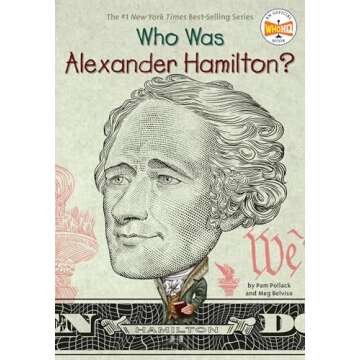 Who Was Alexander Hamilton? A Captivating Kids Biography About a Founding Father
