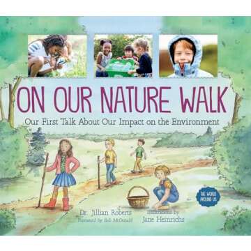 On Our Nature Walk: Our First Talk About Our Impact on the Environment (The World Around Us, 6)