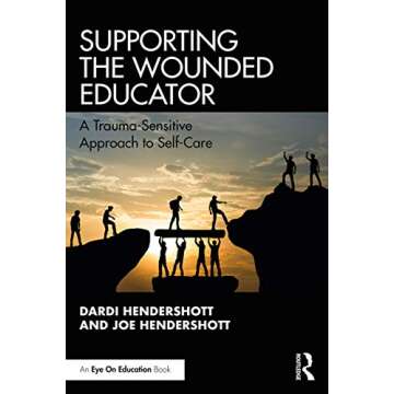 Supporting the Wounded Educator: Empowerment and Recovery Resources for Compassionate Educators