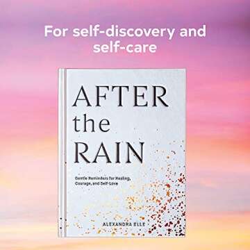 After the Rain: Gentle Reminders for Healing, Courage, and Self-Love