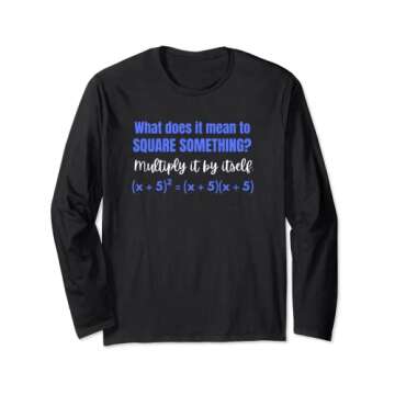 Algebra - What Does it Mean to Square Something Math Teacher Long Sleeve T-Shirt
