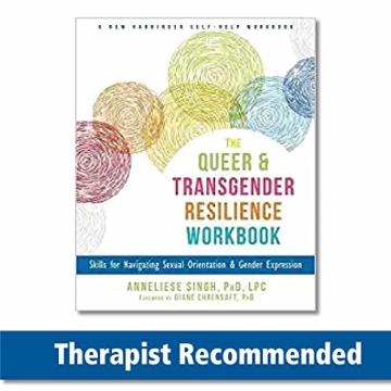 The Queer and Transgender Resilience Workbook: Skills for Navigating Sexual Orientation and Gender E...